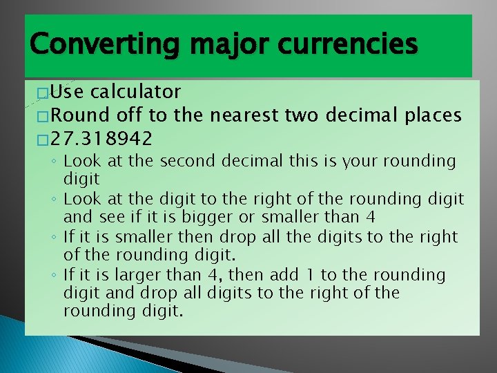 Converting major currencies � Use calculator � Round off to the nearest two decimal