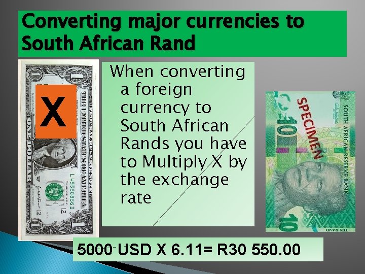 Converting major currencies to South African Rand X When converting a foreign currency to