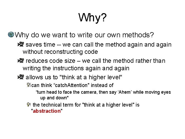 Why? Why do we want to write our own methods? saves time -- we
