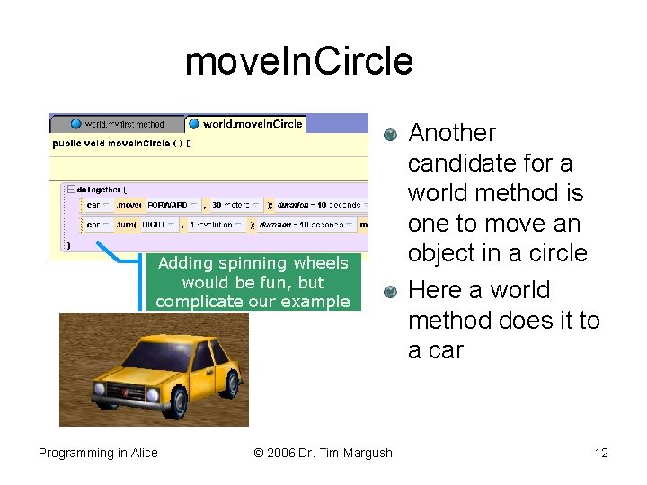 move. In. Circle Adding spinning wheels would be fun, but complicate our example Programming