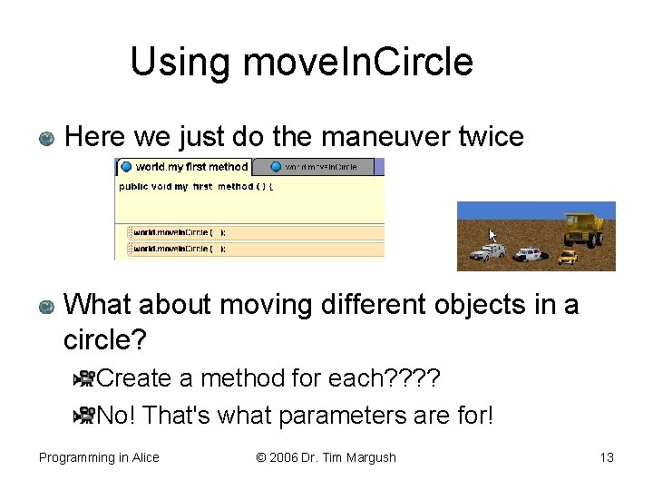 Using move. In. Circle Here we just do the maneuver twice What about moving