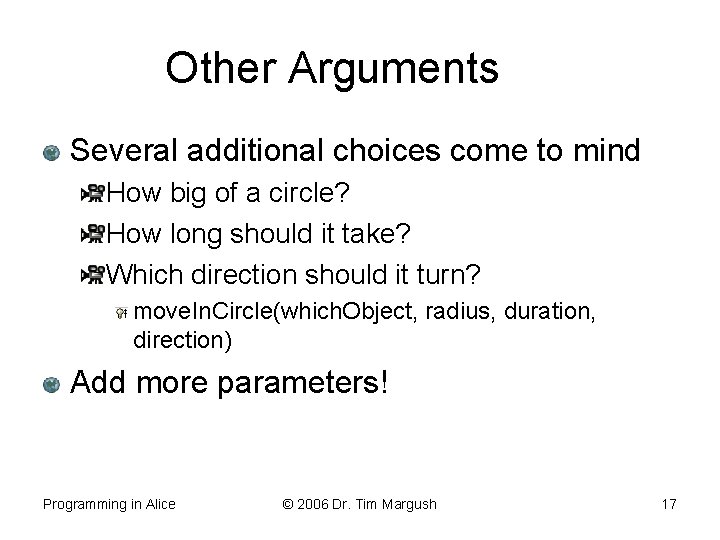 Other Arguments Several additional choices come to mind How big of a circle? How