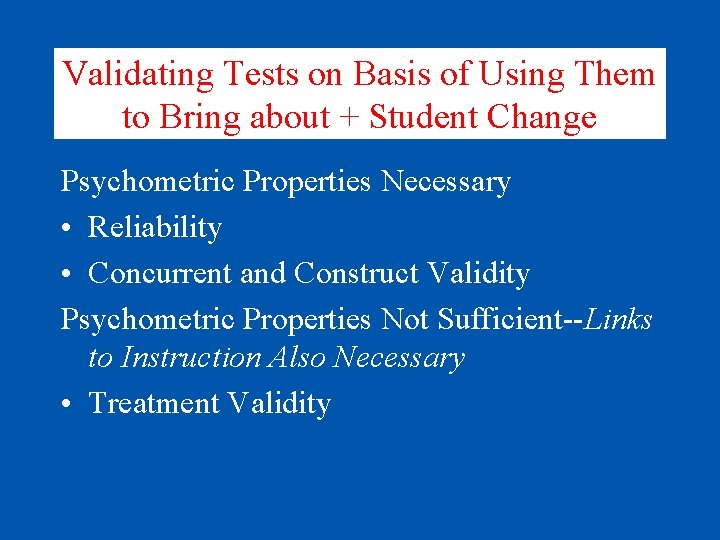 Validating Tests on Basis of Using Them to Bring about + Student Change Psychometric