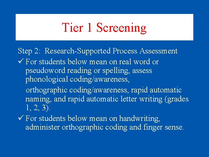 Tier 1 Screening Step 2: Research-Supported Process Assessment ü For students below mean on