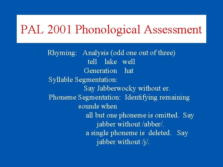 PAL 2001 Phonological Assessment Rhyming: Analysis (odd one out of three) tell lake well