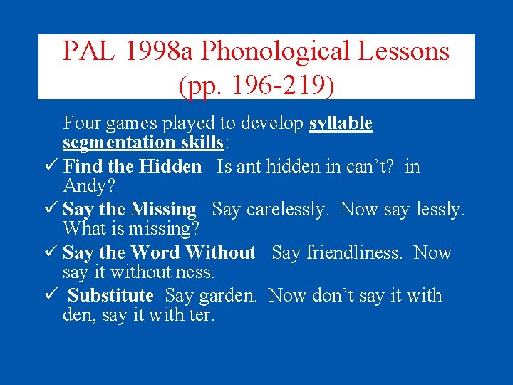 PAL 1998 a Phonological Lessons (pp. 196 -219) Four games played to develop syllable