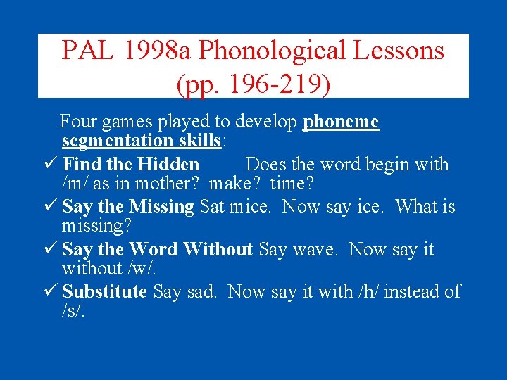 PAL 1998 a Phonological Lessons (pp. 196 -219) Four games played to develop phoneme