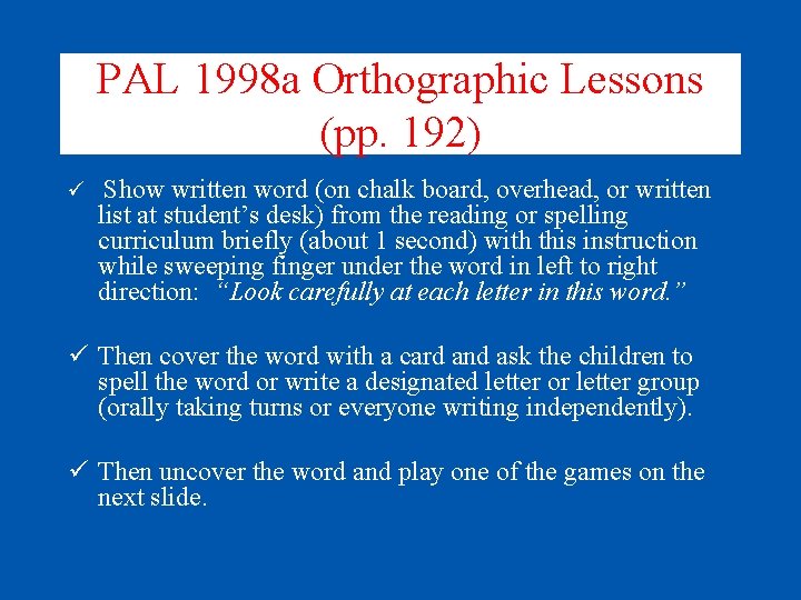 PAL 1998 a Orthographic Lessons (pp. 192) ü Show written word (on chalk board,