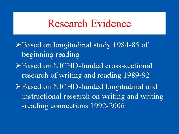 Research Evidence Ø Based on longitudinal study 1984 -85 of beginning reading Ø Based