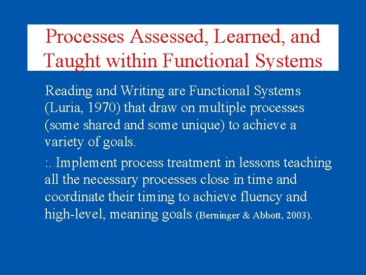 Processes Assessed, Learned, and Taught within Functional Systems Reading and Writing are Functional Systems