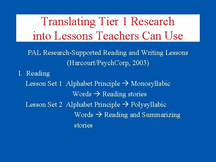 Translating Tier 1 Research into Lessons Teachers Can Use PAL Research-Supported Reading and Writing