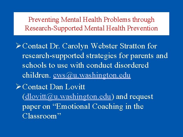 Preventing Mental Health Problems through Research-Supported Mental Health Prevention Ø Contact Dr. Carolyn Webster