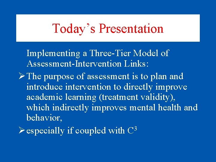 Today’s Presentation Implementing a Three-Tier Model of Assessment-Intervention Links: Ø The purpose of assessment