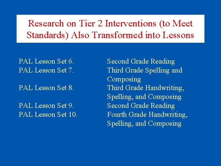 Research on Tier 2 Interventions (to Meet Standards) Also Transformed into Lessons PAL Lesson