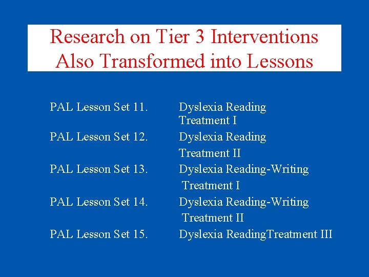 Research on Tier 3 Interventions Also Transformed into Lessons PAL Lesson Set 11. PAL