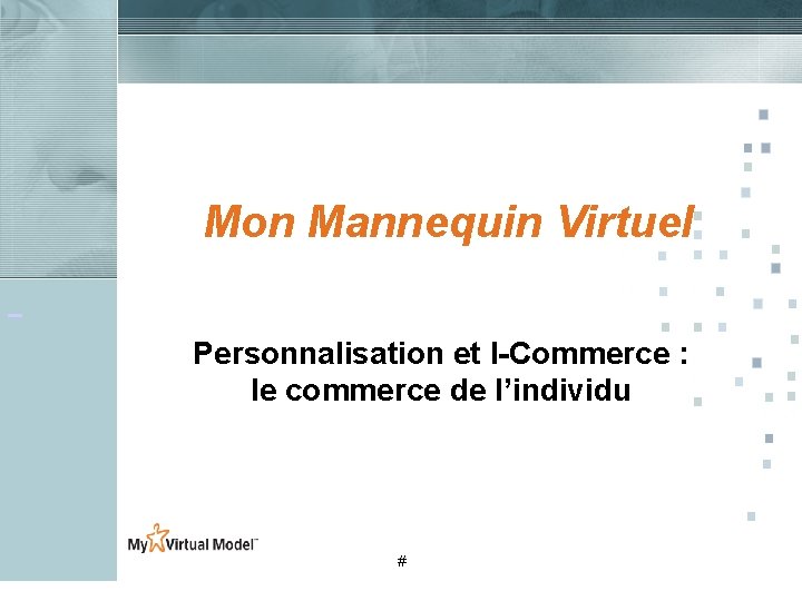 Mon Mannequin Virtuel Personnalisation et I-Commerce : le commerce de l’individu # Mon Mannequin Virtuel Personnalisation et I-Commerce : le commerce de l’individu #