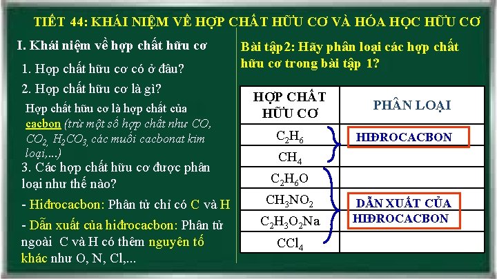 TIẾT 44: KHÁI NIỆM VỀ HỢP CHẤT HỮU CƠ VÀ HÓA HỌC HỮU CƠ