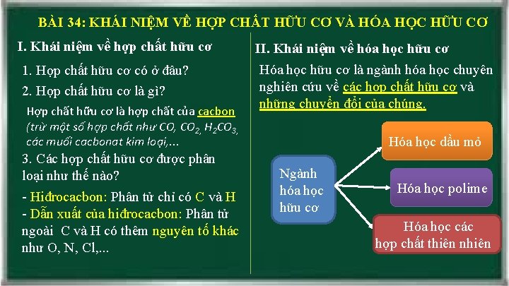 BÀI 34: KHÁI NIỆM VỀ HỢP CHẤT HỮU CƠ VÀ HÓA HỌC HỮU CƠ