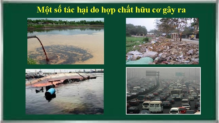 Một số tác hại do hợp chất hữu cơ gây ra 