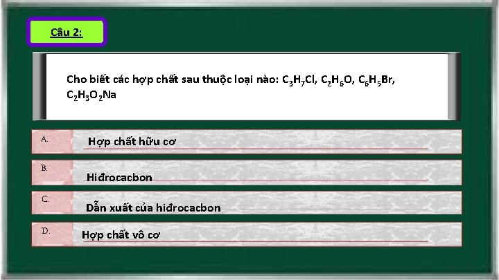 Câu 2: Cho biết các hợp chất sau thuộc loại nào: C 3 H
