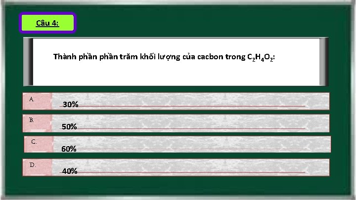 Câu 4: Thành phần trăm khối lượng của cacbon trong C 2 H 4