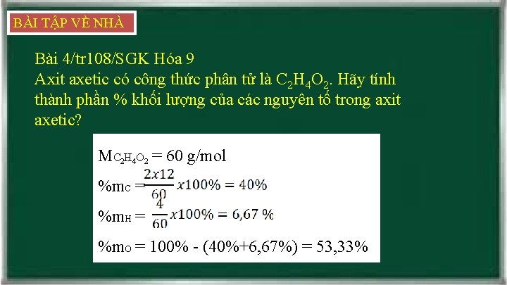 BÀI TẬP VỀ NHÀ Bài 4/tr 108/SGK Hóa 9 Axit axetic có công thức