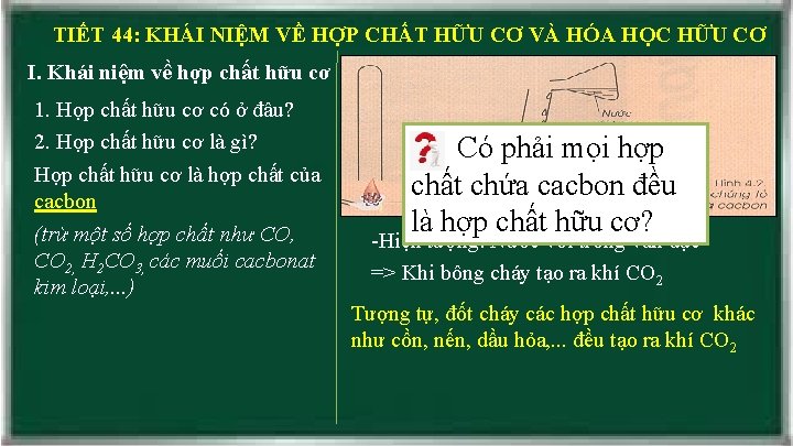 TIẾT 44: KHÁI NIỆM VỀ HỢP CHẤT HỮU CƠ VÀ HÓA HỌC HỮU CƠ