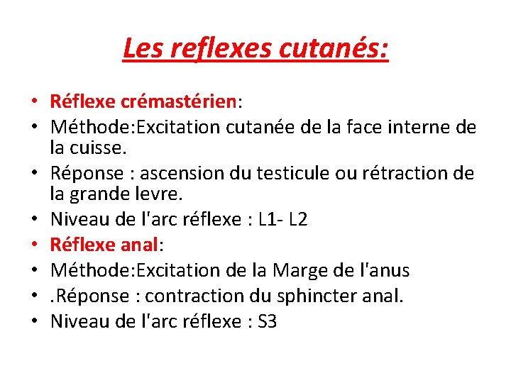 Les reflexes cutanés: • Réflexe crémastérien: • Méthode: Excitation cutanée de la face interne