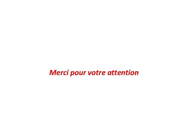 Merci pour votre attention 