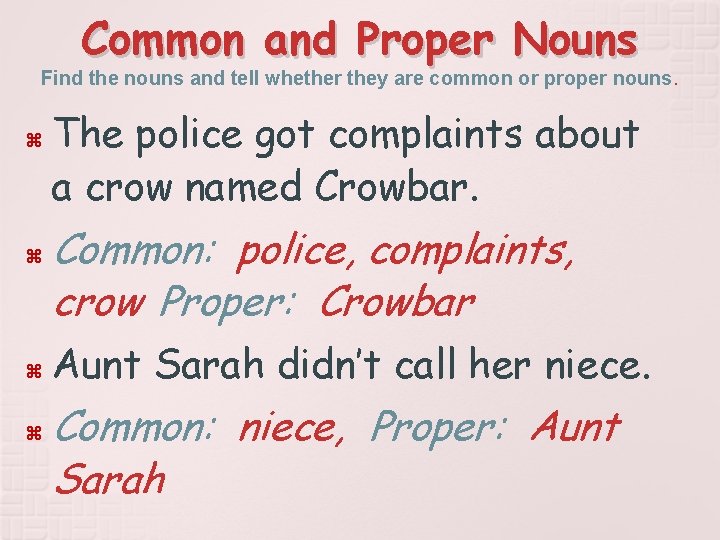 Common and Proper Nouns Find the nouns and tell whether they are common or