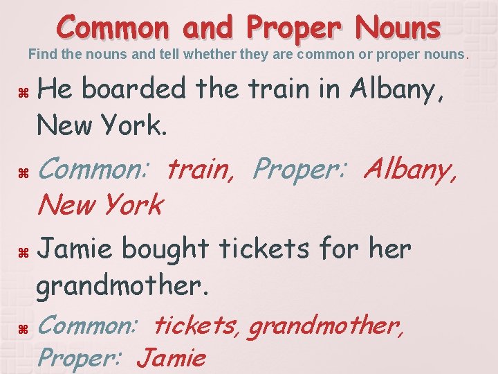 Common and Proper Nouns Find the nouns and tell whether they are common or