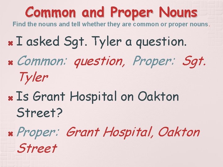 Common and Proper Nouns Find the nouns and tell whether they are common or