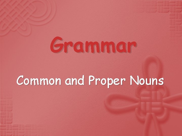 Grammar Common and Proper Nouns 