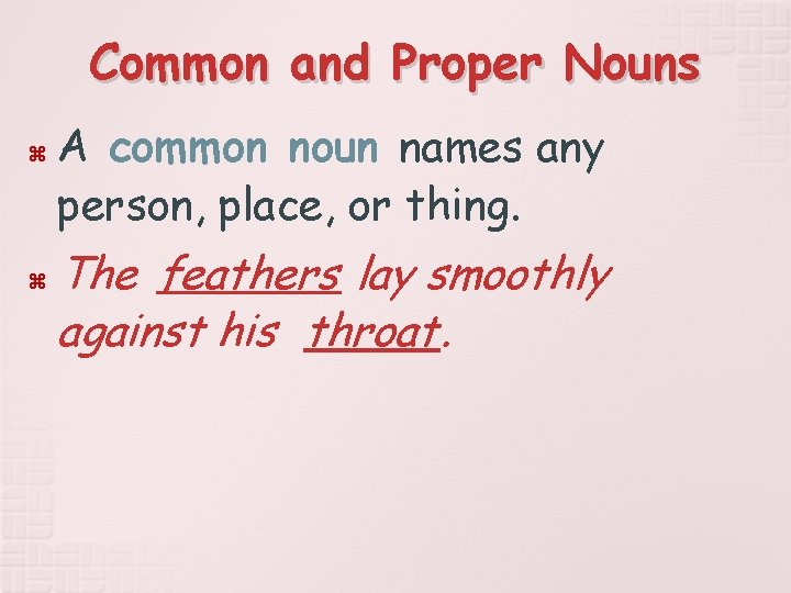 Common and Proper Nouns A common noun names any person, place, or thing. The