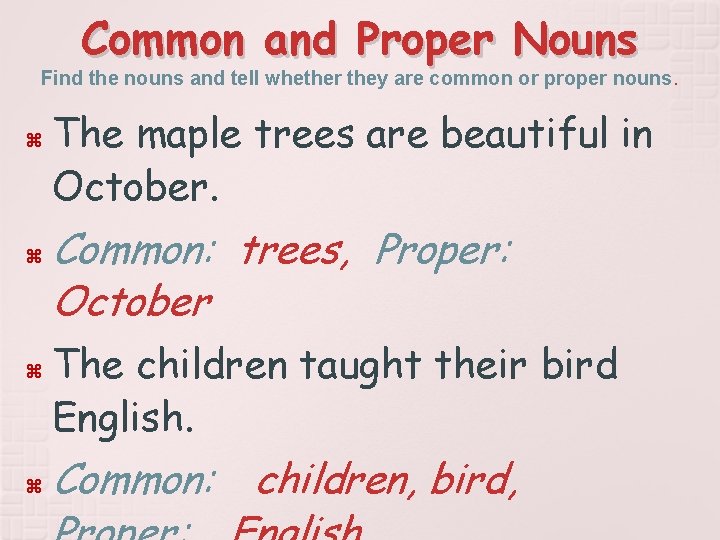 Common and Proper Nouns Find the nouns and tell whether they are common or