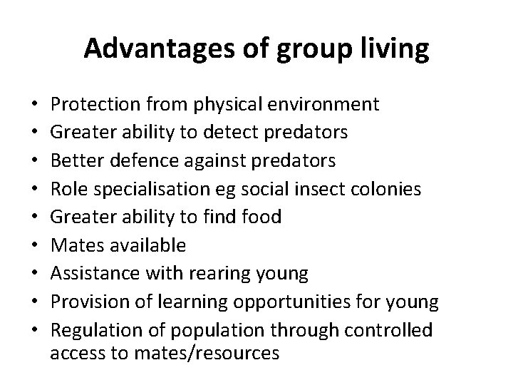 Advantages of group living • • • Protection from physical environment Greater ability to