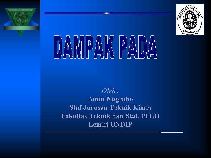 Oleh : Amin Nugroho Staf Jurusan Teknik Kimia Fakultas Teknik dan Staf. PPLH Lemlit
