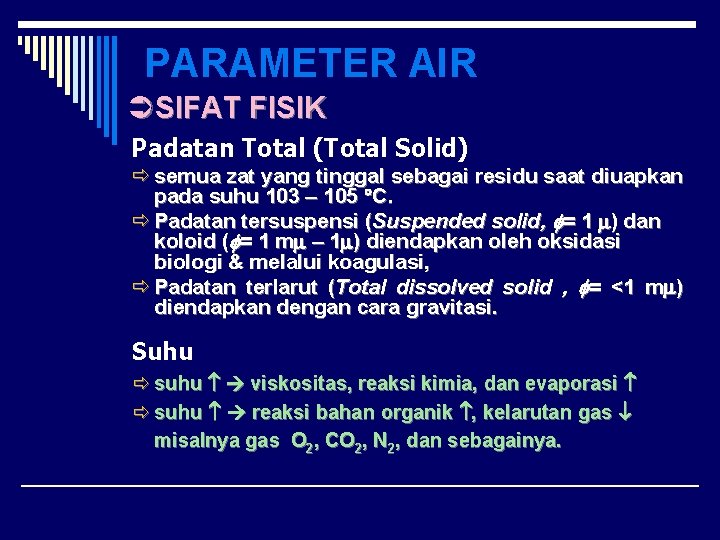PARAMETER AIR ÜSIFAT FISIK Padatan Total (Total Solid) ð semua zat yang tinggal sebagai
