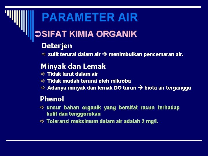 PARAMETER AIR ÜSIFAT KIMIA ORGANIK Deterjen ð sulit terurai dalam air menimbulkan pencemaran air.