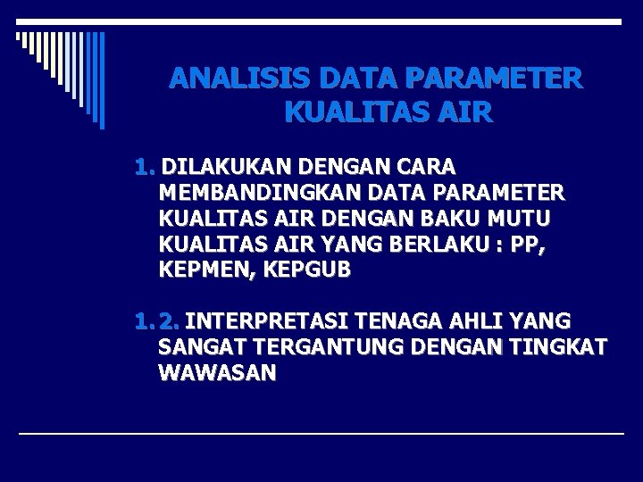 ANALISIS DATA PARAMETER KUALITAS AIR 1. DILAKUKAN DENGAN CARA MEMBANDINGKAN DATA PARAMETER KUALITAS AIR