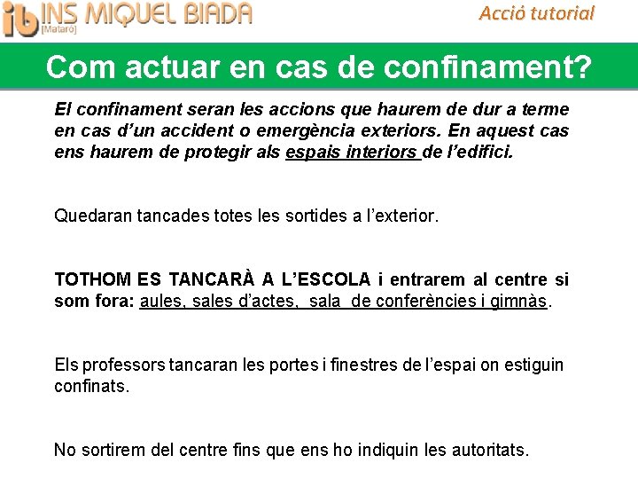 Acció tutorial Com actuar en cas de confinament? El confinament seran les accions que