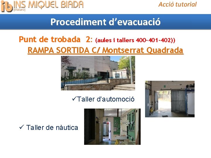 Acció tutorial Procediment d’evacuació Punt de trobada 2: (aules i tallers 400 -401 -402))