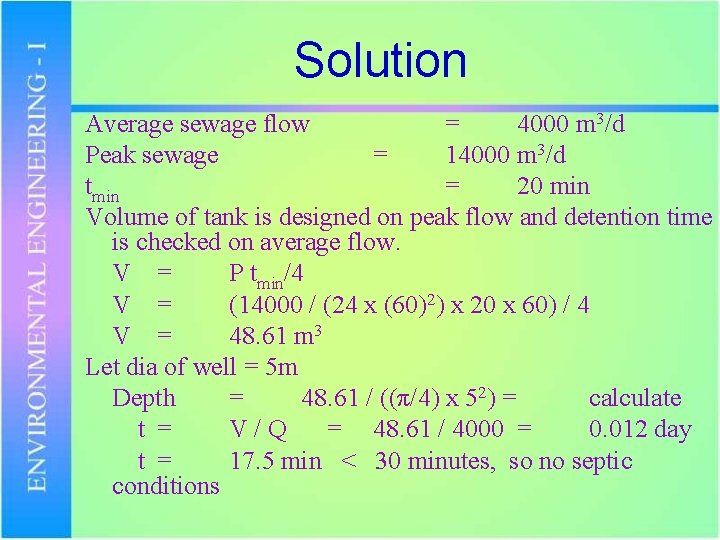 Solution Average sewage flow = 4000 m 3/d Peak sewage = 14000 m 3/d