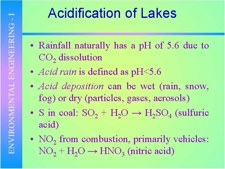 Acidification of Lakes • Rainfall naturally has a p. H of 5. 6 due