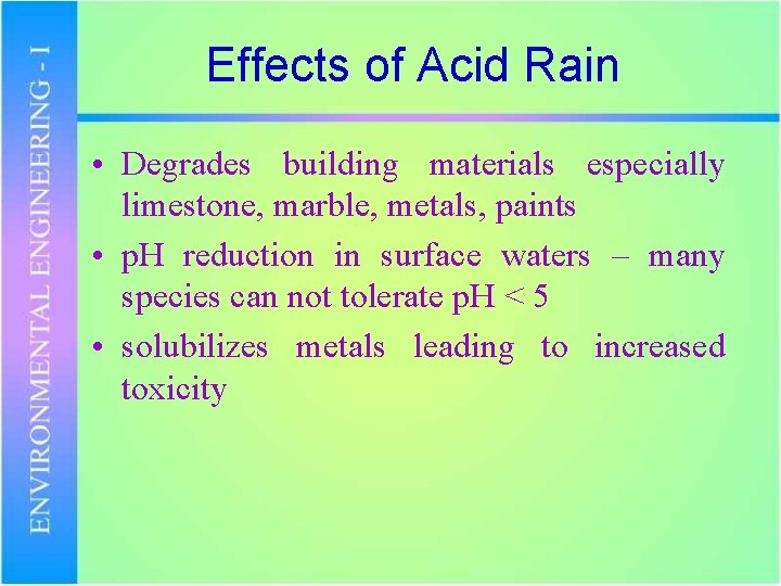 Effects of Acid Rain • Degrades building materials especially limestone, marble, metals, paints •