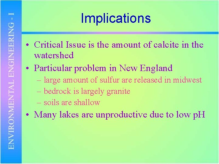 Implications • Critical Issue is the amount of calcite in the watershed • Particular