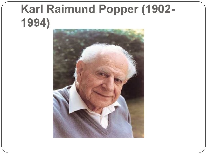 Karl Raimund Popper (19021994) 11 