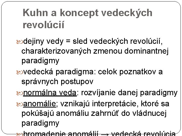 Kuhn a koncept vedeckých revolúcií dejiny vedy = sled vedeckých revolúcií, 15 charakterizovaných zmenou