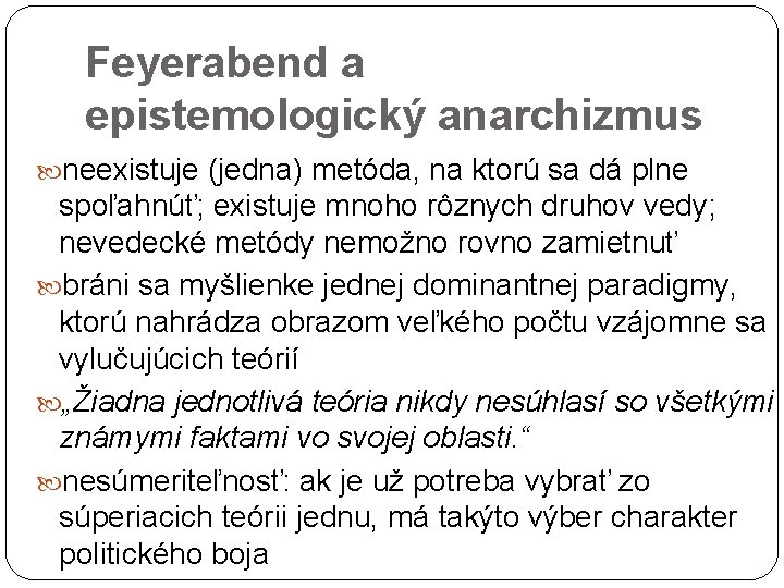 Feyerabend a epistemologický anarchizmus neexistuje (jedna) metóda, na ktorú sa dá plne spoľahnúť; existuje