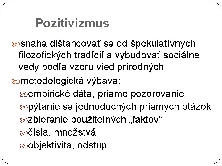 Pozitivizmus snaha dištancovať sa od špekulatívnych filozofických tradícií a vybudovať sociálne vedy podľa vzoru